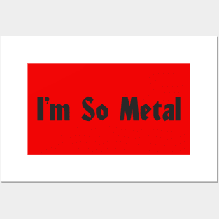 I'm so metal Posters and Art